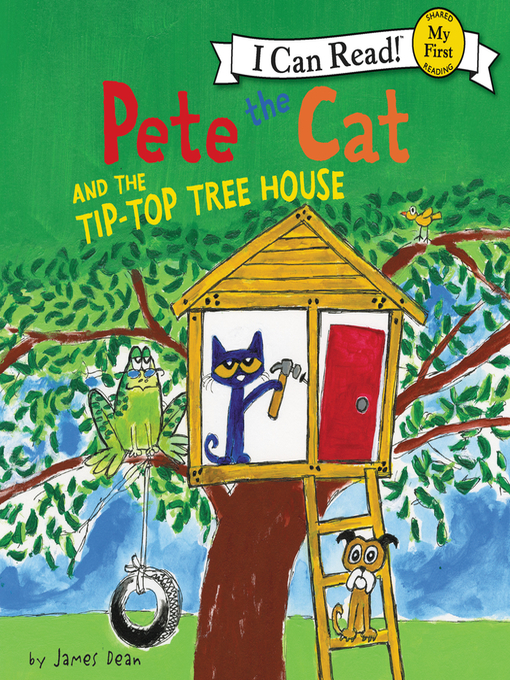 Title details for Pete the Cat and the Tip-Top Tree House by James Dean - Available
